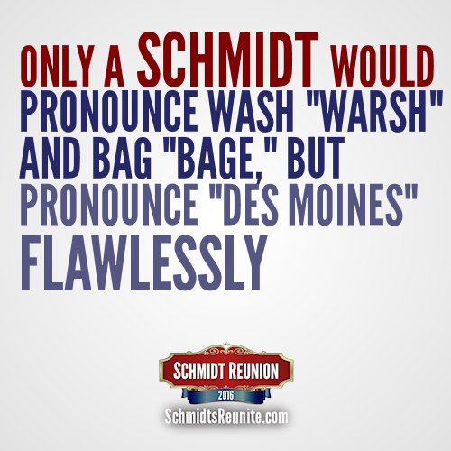 Only a Schmidt would Pronounce